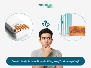 Có nên chuyển từ thuốc lá truyền thống sang thuốc nung nóng?
